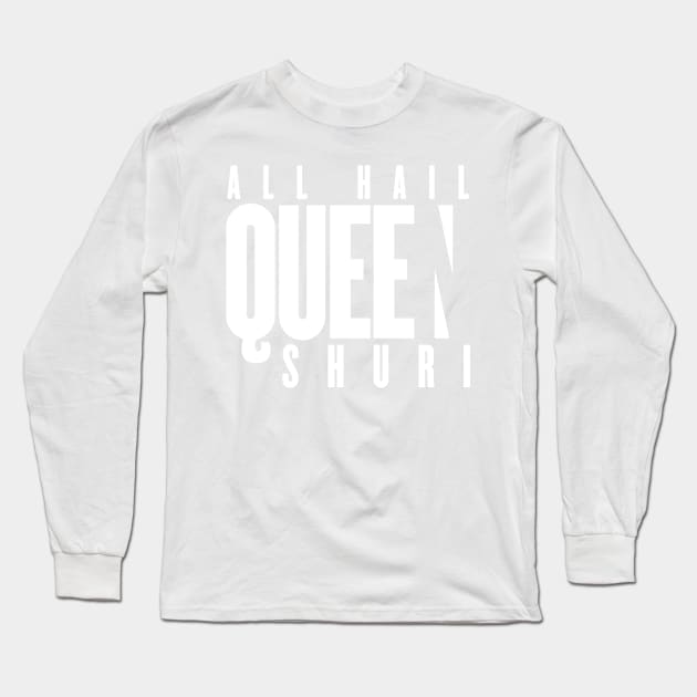 All Hail Queen Shuri - Black Panther Long Sleeve T-Shirt by ChrisPierreArt
